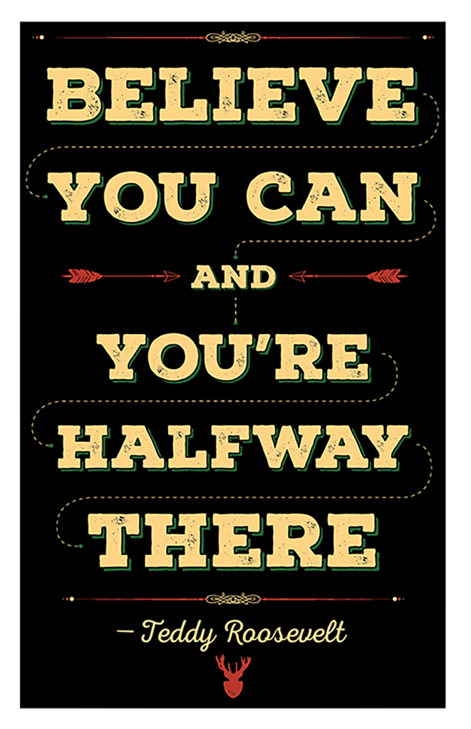 Believe You Can - Teddy Roosevelt Quote